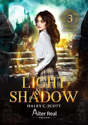 Haley C. Scott - Light & Shadow, Tome 3 : Résilience